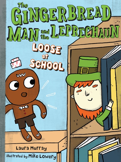 Title details for The Gingerbread Man and the Leprechaun Loose at School by Laura Murray - Available